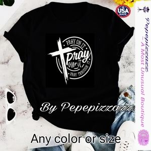 PRAY ON IT, PRAY OVER IT, PRAY THROUGH IT!  tshirt. By pepepizzazz.
